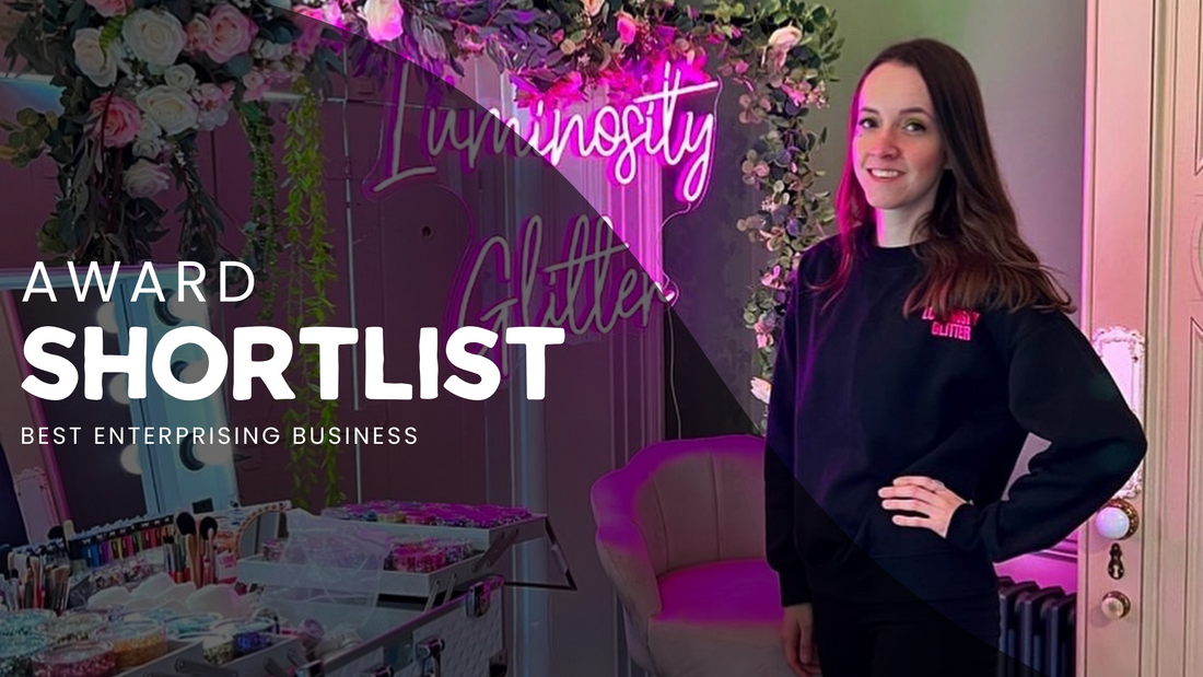 Shortlisted for Best Enterprising Business - Luminosity Glitter