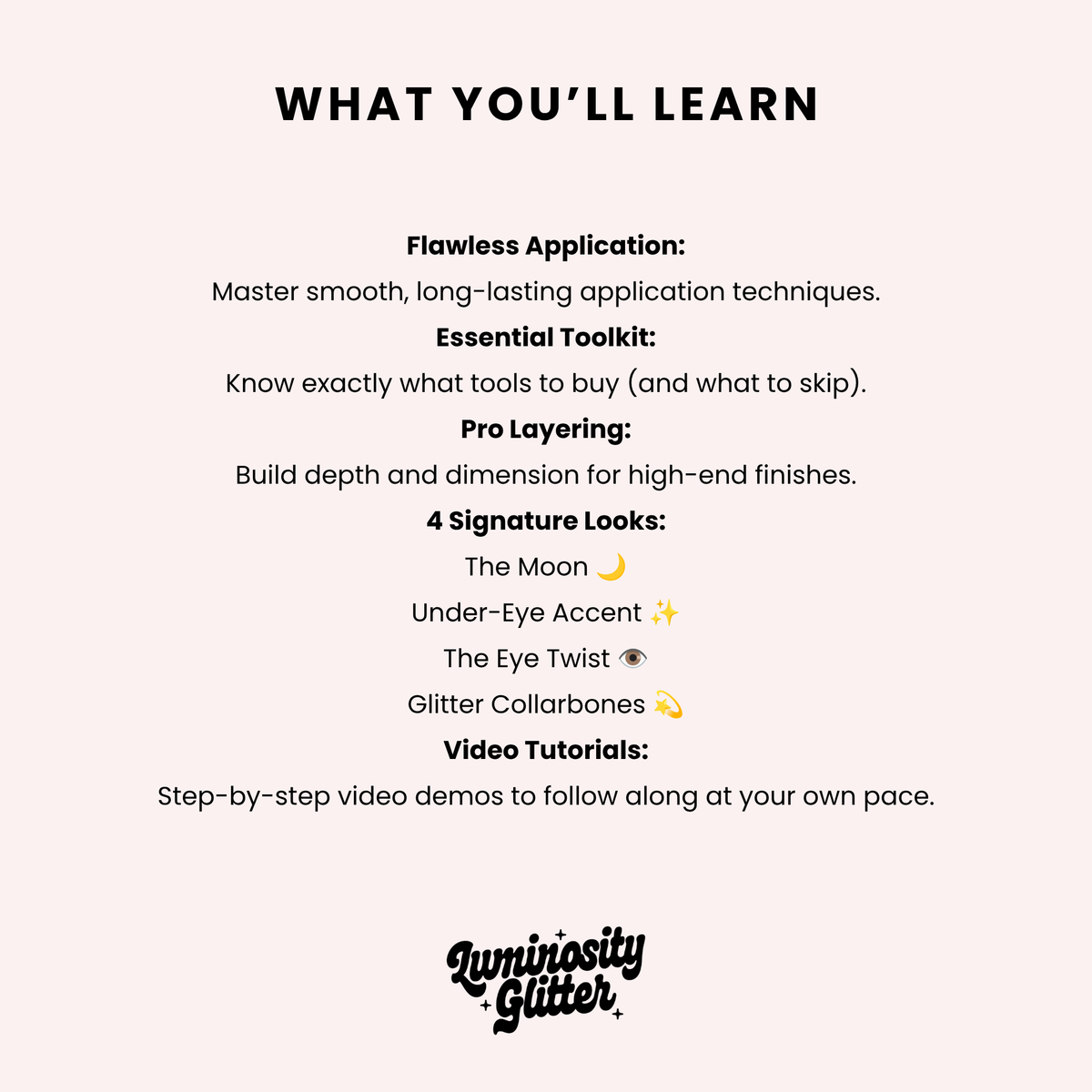 An informational graphic with the heading 'WHAT YOU'LL LEARN' on a pale pink background, listing bullet points about mastering application techniques, using a toolkit, pro layering, four signature looks, and video tutorials. The brand name 'Luminosity Glitter' appears at the bottom in a stylized black logo.