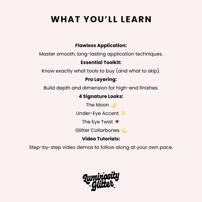 An informational graphic with the heading 'WHAT YOU'LL LEARN' on a pale pink background, listing bullet points about mastering application techniques, using a toolkit, pro layering, four signature looks, and video tutorials. The brand name 'Luminosity Glitter' appears at the bottom in a stylized black logo.